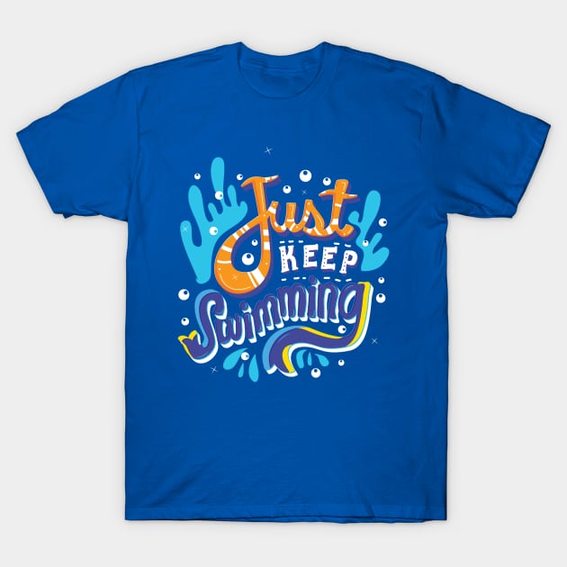 Just Keep Swimming T-Shirt by risarodil